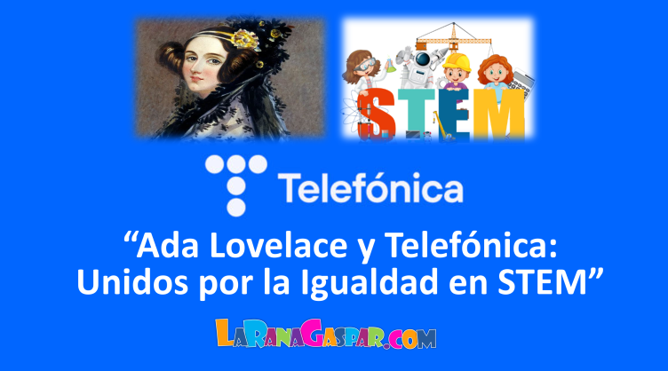 La Historia de Ada Lovelace: Pionera en STEM y el Compromiso de Telefónica con la Diversidad